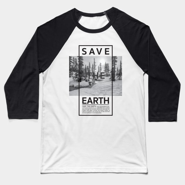 Save the earth Baseball T-Shirt by Raintreestrees7373